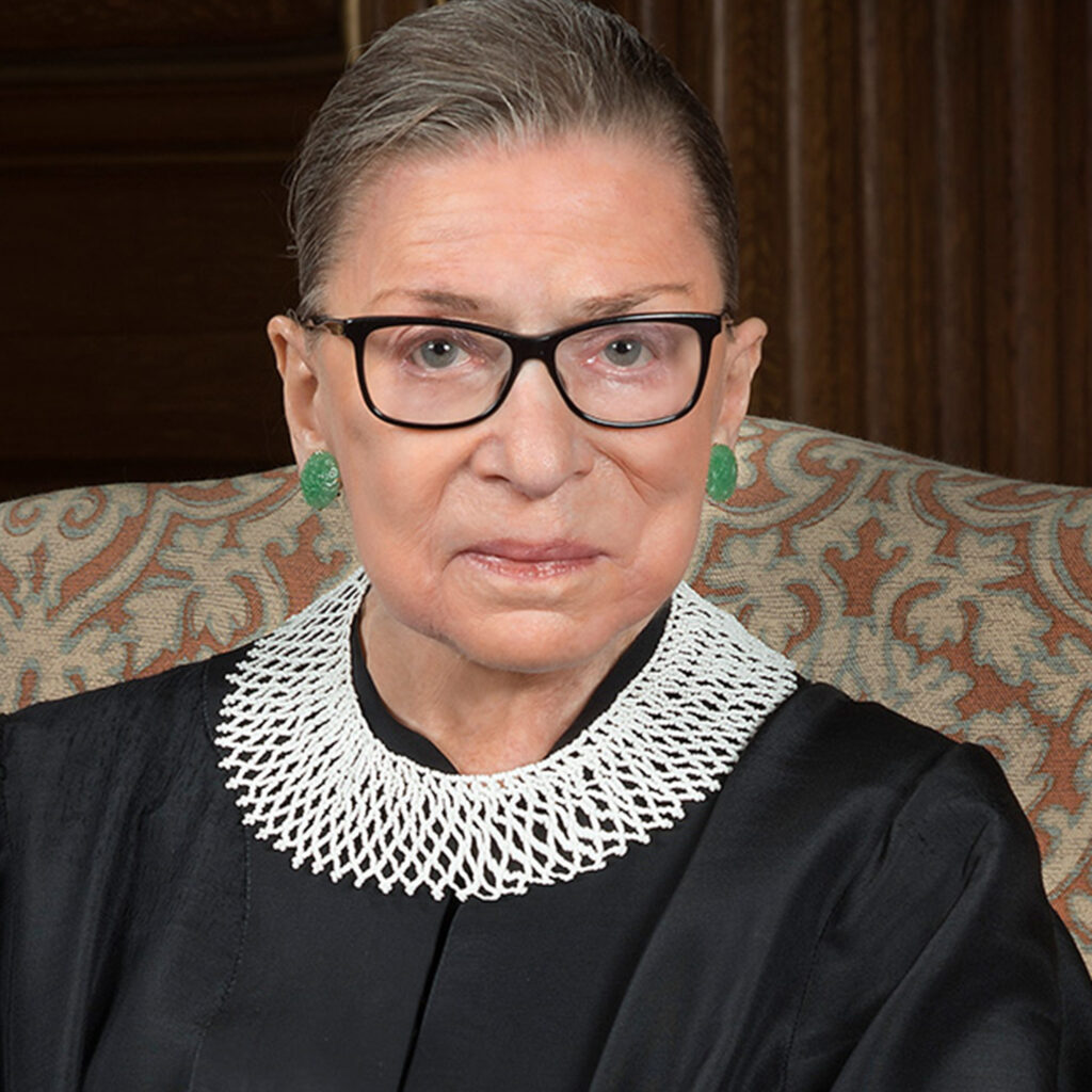 Ruth Bader Ginsburg, Former Associate Justice of the Supreme Court (of the United States)